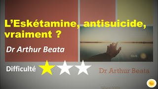 Leskétamine antisuicide vraiment   Dr Arthur BEATA [upl. by Ahsina]