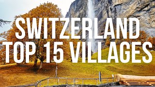 Top 15 Villages of Switzerland  You Must See  Ultimate Travel Guide [upl. by Armahs]