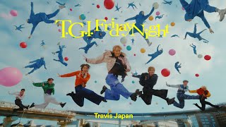 Travis Japan  ‘TGI Friday Night’ Music Video [upl. by Trilbie]