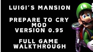 The Luigis Mansion Prepare To Cry Mod Full Game Walkthrough [upl. by Aholla292]