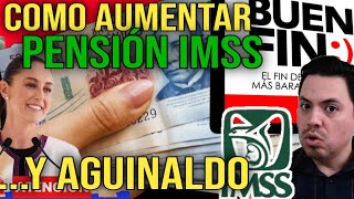 AGUINALDO PENSIONADOS IMSS FECHA DE PAGO🤑¿COMO AUMENTAR PENSIÓN 35🤑 [upl. by Konyn]