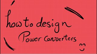 How to design power converters [upl. by Yelich677]