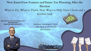 New EstateView Features and Estate Tax Planning After the Election [upl. by Downes483]