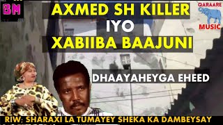 ORGINAL DHAAYAHAGA EHEED AXMED SHARIIF KILLER IYO XABBIIBO XUSEEN BAAJUNI SHARAXII LA TUMAAYEY [upl. by Faubert]