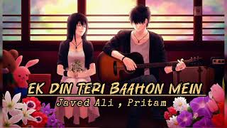 Ek Din Teri Baahon Mein  Javed Ali Pritam  Bollywood Song [upl. by Atener]