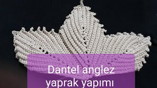 Dantel anglez yaprak yapımı  Dantel yaprak dantel yapımı [upl. by Nnairret59]