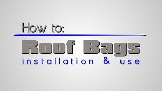 How to Roof Bags  Installation and Use [upl. by Storm]