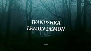 ivanushka • Lemon Demon ☆ Slowed [upl. by Airahcaz]