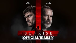 Sunrise 2024 Official Trailer  Alex Pettyfer Guy Pearce Kurt Yaeger [upl. by Thea]