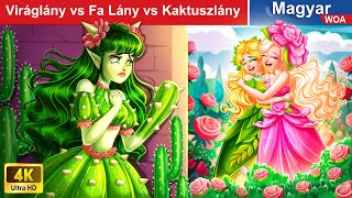 Viráglány vs Fa Lány vs Kaktuszlány 👸💚 Magyar Tündérmesék 🌛 WOA Magyar Tündérmesék [upl. by Henrique]