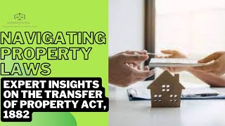 Navigating Property Laws Expert Insights on the Transfer of Property Act 1882 [upl. by Cissiee890]