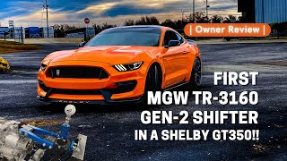 Owner Review  First MGW TR3160 Gen2 Shifter in a Shelby GT350 Mustang [upl. by Yliak]