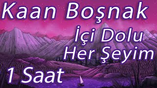 Kaan Boşnak  İçi Dolu Her Şeyim  1 Saat [upl. by Nedmac]