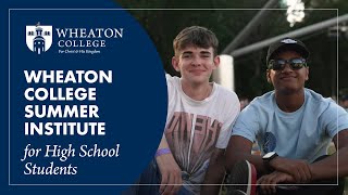 About the Wheaton College Summer Institute [upl. by Bacon331]