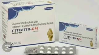 CITIMITH GM Tablets Glucosamine Sulphate with Diacerein amp Methyl Sulfonyl Methane Tablets [upl. by Alten525]