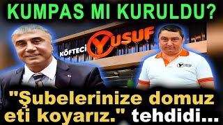 quotSedat Peker  Köfteci Yusufquot Kumpas mı Kuruldu quotŞubelerinize Domuz Eti Koyarızquot Tehdit İddiası [upl. by Ayenet999]