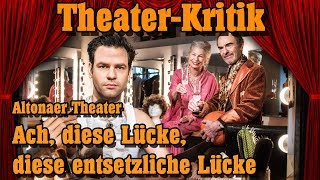 Ach diese Lücke diese entsetzliche Lücke  Joachim Meyerhoff  Altonaer Theater  TheaterKritik [upl. by Durnan]