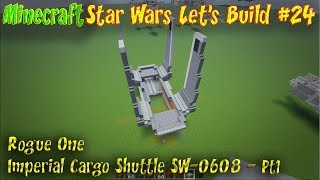 Imperial Cargo Shuttle SW 0608 Build Part 1 Minecraft Star Wars Ep24 [upl. by Enaillil]