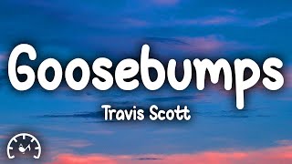 Travis Scott  Goosebumps Lyrics ft Kendrick Lamar [upl. by Andrej]