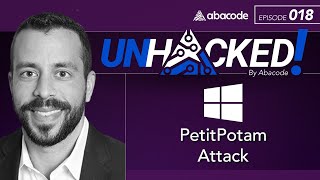 UNHACKED 018 PetitPotam Attack [upl. by Coleen]