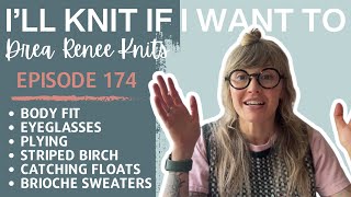 I’ll Knit If I Want To Episode 174 [upl. by Attirehs811]