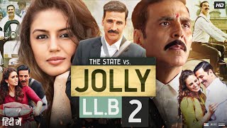 Jolly LLB 2 Full Movie 2017  Akshay Kumar  Huma Qureshi  Annu Kapoor  Saurabh S  Review amp Facts [upl. by Annalee555]