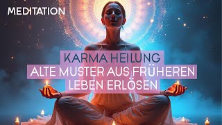 Karma Auflösung Meditation Befreie Dich von Negativen Kreisläufen [upl. by Razec]