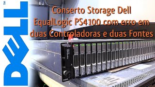 Conserto Storage Dell EqualLogic PS4100 com Erro em Duas Controladoras Duas Fontes Sucesso Total👍👊🏻 [upl. by Dan771]