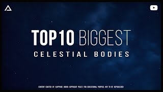 Top 10 Biggest Celestial Bodies  I·Sapphire [upl. by Ellenet]