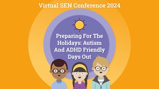 SEN Conference Summer 2024 Preparing For The Holidays Autism amp ADHD Friendly Days Out [upl. by Naved314]