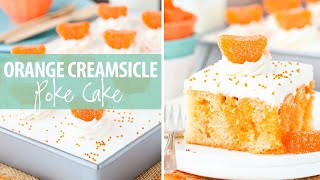 Orange Creamsicle Poke Cake [upl. by Ayekin309]