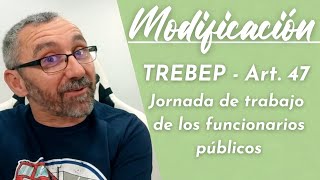 TREBEP  Modificación artículo 47  Jornada de trabajo de los funcionarios públicos [upl. by Nicolai]