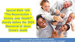 Special Bible Talk 2024 Jehovah’s Witnesses shortly before the Memorial 2024 “The Resurrection…” [upl. by Eelyrag70]