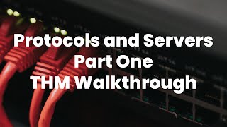 Protocols and Servers  Tryhackme  Part 1  Walkthrough [upl. by Dibrin]