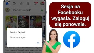 Jak naprawić wygasłą sesję na Facebooku Zaloguj się ponownie  Wygasła sesja na Facebooku [upl. by Ecitsuj]