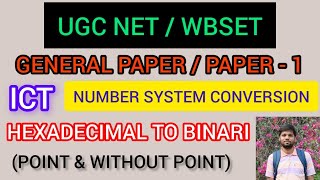 UGC NTA NETJRF ONLY PHD WBSET  GENARAL PAPER 1  ICT NUMBER SYSTEM  HEXADECIMAL TO BINARY [upl. by Fiora776]