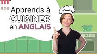 Anglais en CUISINE Apprends 50 NOUVEAUX MOTS pour cuisiner EN ANGLAIS [upl. by Sheri624]