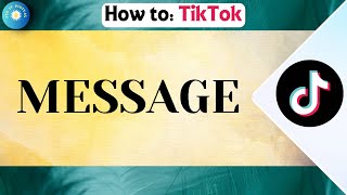 How To Message On TikTok Under 18 [upl. by Aztin]