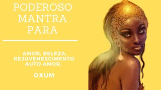 Mantra Africano para o Amor e Beleza Rejuvenescimento e Auto Amor Oxum [upl. by Brocky42]