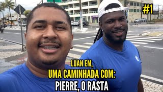 UMA CAMINHADA COM PIERRE “O RASTA” 1 [upl. by Jorin14]