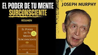 RESUMEN del libro EL PODER DE TU MENTE SUBCONSCIENTE de JOSEPH MURPHY [upl. by Acinahs]