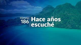 Himno Adventista 186  Hace años escuché [upl. by Dillie]