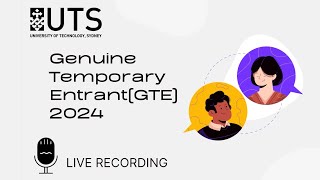 Genuine Temporary Entrant GTE 2024Live Recording  University of Technology SydneyUTS [upl. by Eanerb]