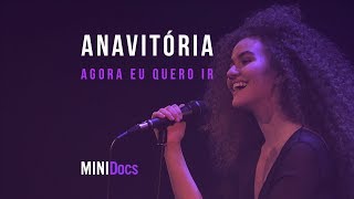 Anavitória  Agora Eu Quero Ir  MINIDocs® [upl. by Aun]