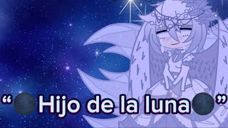 🍃🌑Hijo de la luna🌑🍃GC⭐️primer video⭐️leer descripción🌺 [upl. by Nadeau]