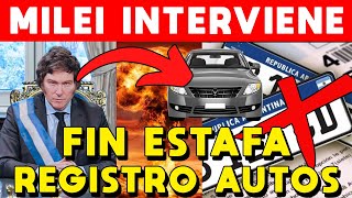 FIN REGISTRO AUTOMOTOR MILEI INTERVIENE ESTAFA DEL ESTADO PARA PAGAR MÁS POR AUTOS [upl. by Llerad117]