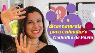 9 FORMAS DE INDUZIR  ESTIMULAR O TRABALHO DE PARTO DE FORMA NATURAL  Monica Romeiro [upl. by Sharron]