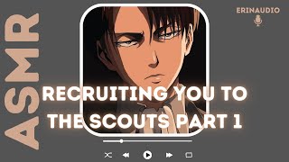 Levi Ackerman x Listener  Recruiting You to the Scouts Part 1 feat Erwin Smith ASMR [upl. by Ain]