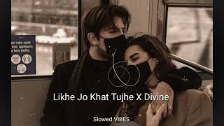 likhe jo khat tujhe X divine Remix slowed amp reverb [upl. by Essirehs]