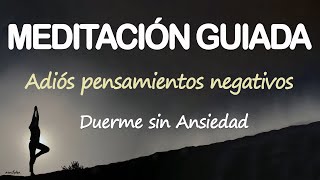 🐌Meditación GUIADA para ELIMINAR ANSIEDAD y PENSAMIENTOS NEGATIVOS Relajación ZEN DORMIR PROFUNDO♡ [upl. by Clevie]